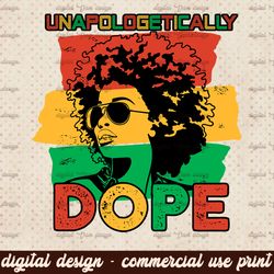 Unapologetically Dope PNG, Black Woman Sublimation, Afro Girl, Melanin Queen, Dope Girl, African American, Afro Glitter
