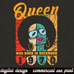 December Girl birthday 1970 png, This Queen was born png, Woman Black Printable, Women born in December png, mask design