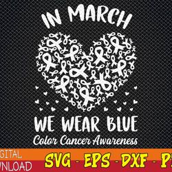 in march we wear-blue for colon cancer awareness heart svg, eps, png, dxf, digital download