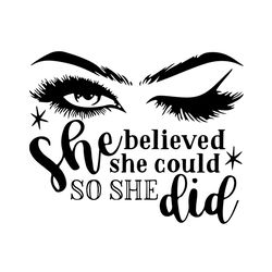 she believed she could so she did svg inspiration svg cutting files