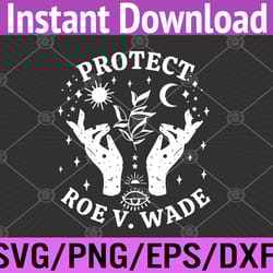protect roe v wade 1973, abortion is healthcare svg, eps, png, dxf, digital download