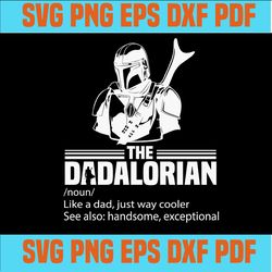 Dadalorian SVG, Cut Files, Perfect for Making Best Dad in the Galaxy Mandalorian Star Wars Themed Father's Day TShirt