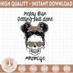 Messy Bun and getting stuff done Png, Messy Bun Png, Kid Life Png Sublimation Printing
