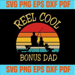 reel cool bonus dad svg,papy svg,fathers day svg, fathers day gift,happy fathers day,love papy,father gift,fathers day s