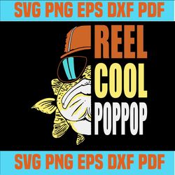 reel cool popop, svg,fathers day svg, fathers day gift,happy fathers day,love papy,father gift,fathers day shirt, gift f