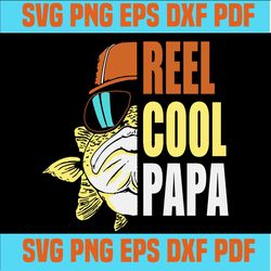 reel cool papa svg svg,fathers day svg, fathers day gift,happy fathers day,love papy,father gift,fathers day shirt, gift