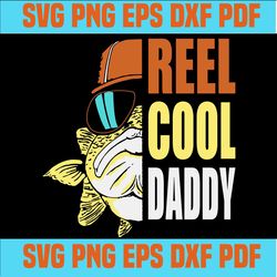 reel cool daddy svg,papy svg,fathers day svg, fathers day gift,happy fathers day,love papy,father gift,fathers day shirt
