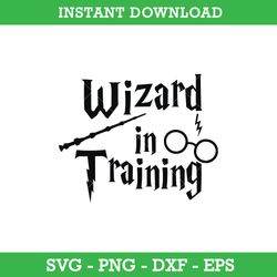 wizard in training svg, harry potter svg, hogwarts svg, magic wand svg, png, dxf eps, instant download