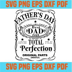 best dad ever 2020 svg,happy father's day svg ,father's day gift,total perfection svg,limited edition,love dad,fathers d