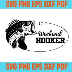 Weekend Hooker SVG, Father's Day Svg, Dad Svg ,Fisher Svg, dad svg, papa svg,svg cricut, silhouette svg files, cricut sv