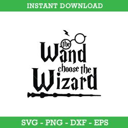 The Wand Choose The Wizard SVG, Harry Potter SVG,  Magic Wand SVG, PNG DXF EPS, Instant Download