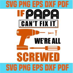if papa can't fix it we are all screwed,fathers day svg, fathers day gift, papa gift, gift for papa, papa gift, mechanic