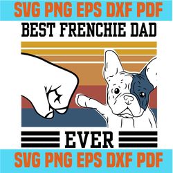 Best Frenchie Dad Ever SVG, Best Dog Dad SVG, Fathers Day SVG, Frenchie Dad SVG,svg cricut, silhouette svg files, cricut