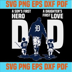 Detroit Tigers DAD a Sons First Hero Daughters First Love svg, Fathers Day Gift, Baseball Fan svg, Dad Shirt, Fathers Da