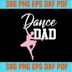 Dance Dad Svg, Fathers Day Svg, Dance Clipart Digital Download,svg cricut, silhouette svg files, cricut svg, silhouette