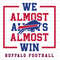 Buffalo football We Almost Always Almost Win SVG PNG,Funny Football Design,Football Svg,Football Shirt Svg.jpg