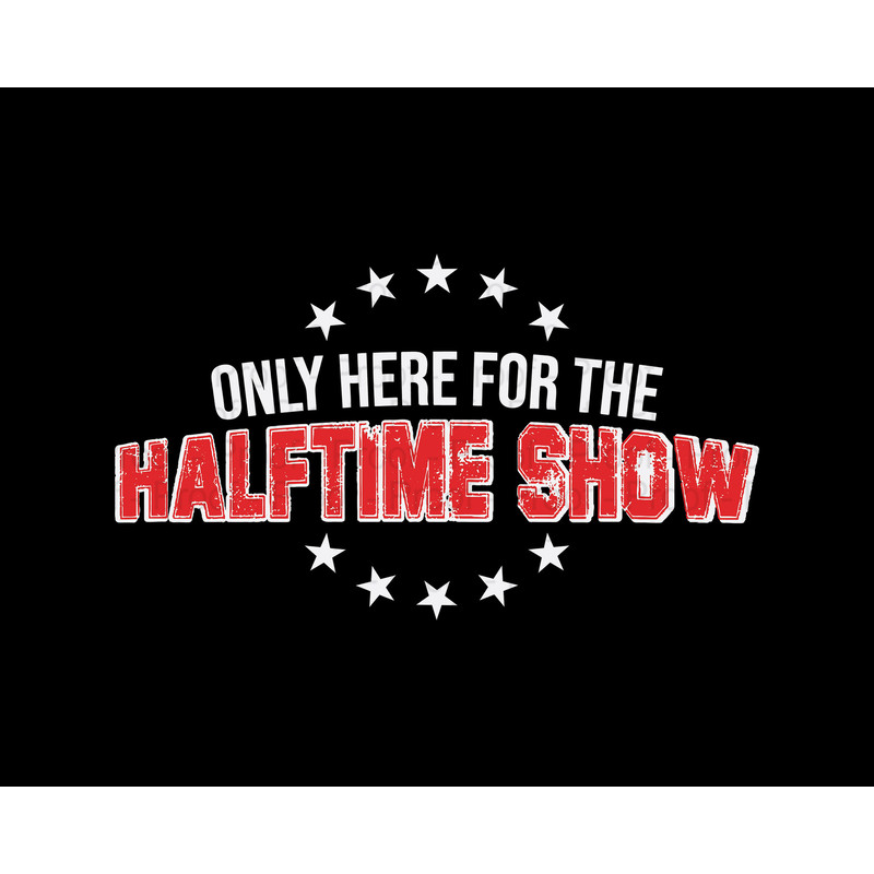 Only Here For The Halftime Show SVG & PNG.jpg