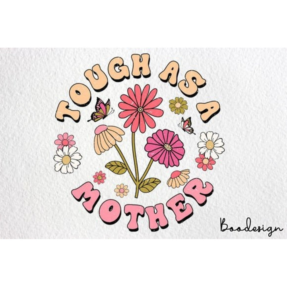 Tough As a Mother Png, Mama Flower Png, Mom Sublimation Png, Mama Shirt Design, Mother's Day Png, Mom Life Png, Gift For Mom.jpg