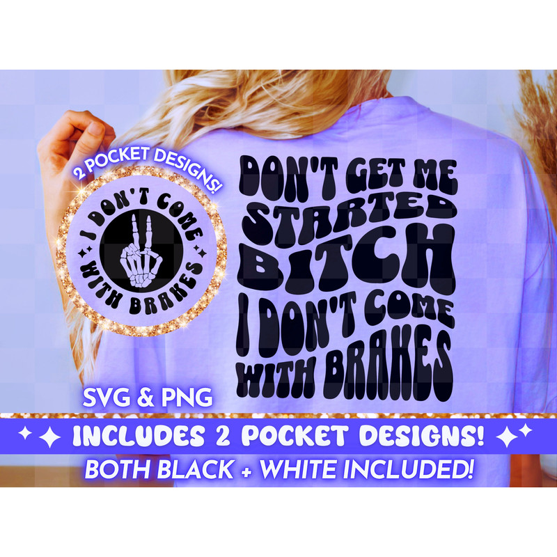 Don't Get Me Started Bitch I Don't Come With Brakes SVG PNG, Sarcasm Svg Cutting File, Funny Adult Humor Png Design, Funny Quote Sweary Svg.jpg
