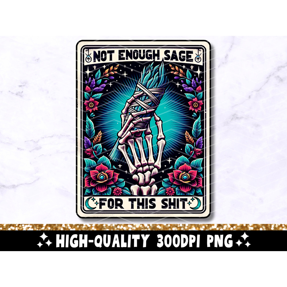 Not Enough Sage Funny Tarot Card PNG, Sarcastic Sweary Skeleton Sublimation Design, Adult Humor Witchy Gothic T-Shirt PNG, Digital Download.jpg