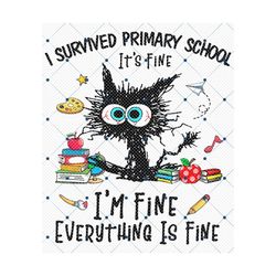 i survived primary school its fine im fine everything is fine png, cute black cat last day of school png, bruh we out pn