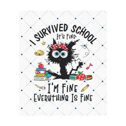 i survived school its fine im fine everything is fine png, cute black cat last day of school png, bruh we out png, teach
