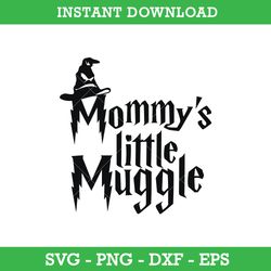 Mommy's Little Muggle SVG, Mommys Muggle SVG, Harry Potter SVG, PNG DXF EPS, Instant Download
