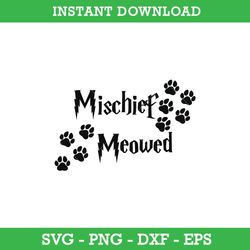 Mischief Meowed SVG, Harry Potter SVG, Cat Footprint SVG, PNG DXF EPS, Instant Download