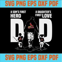 stlouis cardinals dad a sons first hero daughters first love svg, fathers day gift, baseball fan svg, dad shirt, fathers