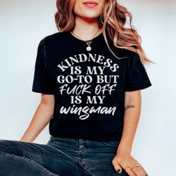 kindness is my go-to tee