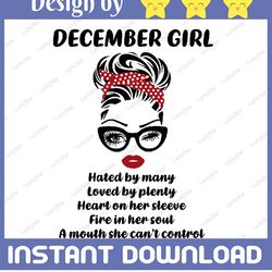 December Girl SVG, Hated by many, Loved by plenty, A mouth can't control, Woman With Glasses Svg Sublimation