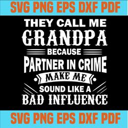 They Call Me Grandma Because Partner in Crime Makes Me Sound Like a Bad Influence,svg cricut, silhouette svg files, cric