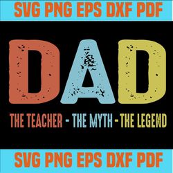 Dad the man the myth the legend SVG,svg,svg cricut, silhouette svg files, cricut svg, silhouette svg, svg designs, vinyl