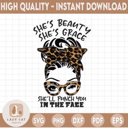 Messy Bun png She's Beauty She's Grace She'll Punch You In The Face png Funny Quotes png Funny Gift Idea