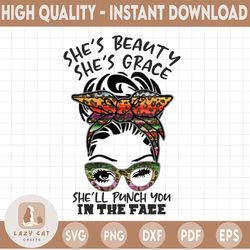 messy bun colorful mom life, she's beautiful grace she'll punch you in the face gift png files digital art
