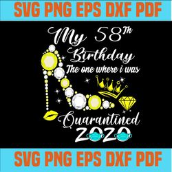 My 58th birthday the one where i was quarantined svg,58th birthday svg, birthday mom svg
