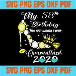 my 58th birthday the one where i was quarantined svg,58th birthday svg, birthday mom svg