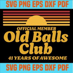 Official member old balls club 41 years of awesome svg,funny 41th birthday old fart club gag svg,born in 1979 svg,retro