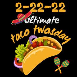 tuesday february 2 2022 ultimate taco twosday 22222 svg, holidays svg