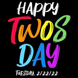Happy Twos Day Tuesday 2 22 22 Svg, Happy Twosday 2022 Svg, Text Twosday Svg