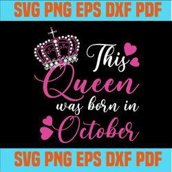 This queen was born in October svg, October girl svg, born in October , living my best life, October birthday, October g