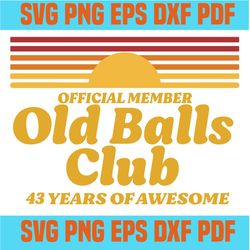 Official member old balls club 43 years of awesome svg,funny 43th birthday old fart club gag svg,born in 1977 svg,retro