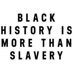 Black History Is More Than Slavery Svg, JuneTeenth Svg, Black Pride Svg