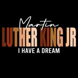 Melanin Martin Luther King Jr I Have Dream Svg, Juneteenth Svg, MLK Svg