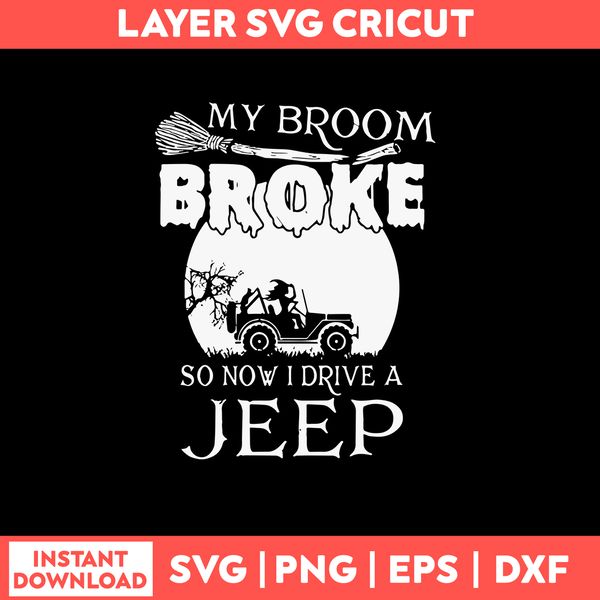 My Broom Broke So Now I Drive A Jeep Svg, Witch Svg, Jeep Car Svg, Png Dxf Eps File.jpg