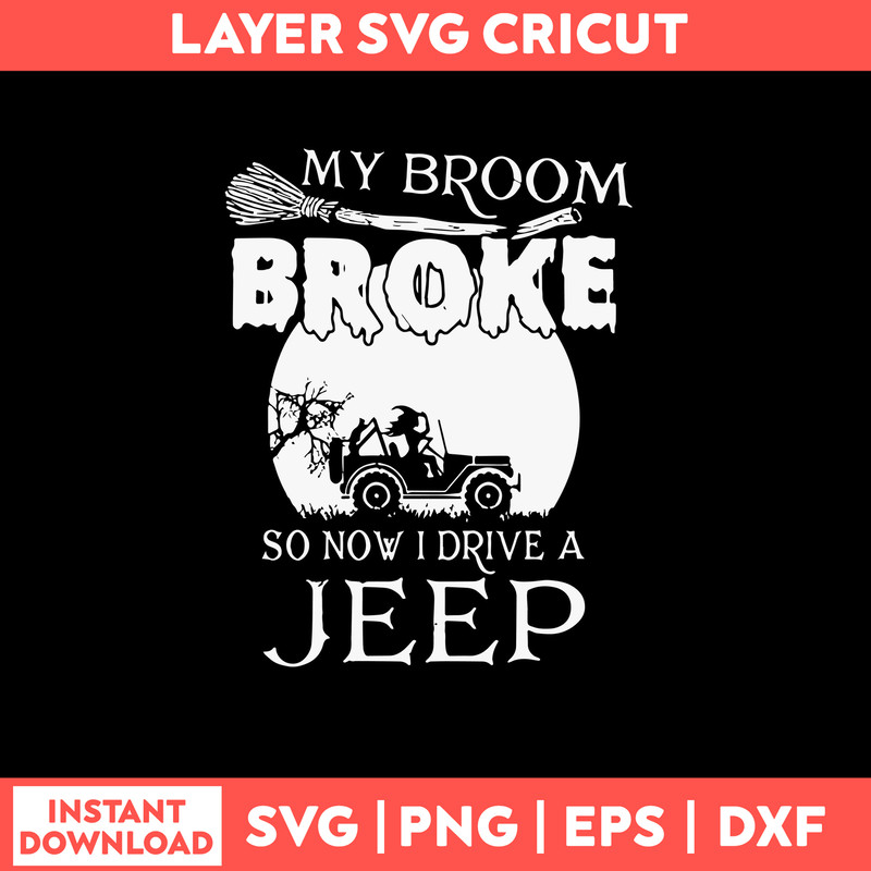 My Broom Broke So Now I Drive A Jeep Svg, Witch Svg, Jeep Car Svg, Png Dxf Eps File.jpg