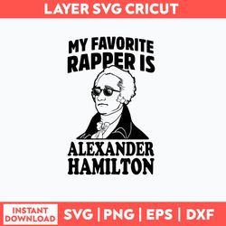 My Favorite Rapper Is Alxander Hmilton Svg, Png Dxf Eps File