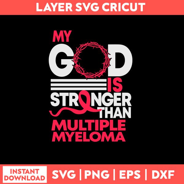My God Is Stronger-Than Multiple Myeloma Awareness Svgm Png Dxf Eps File.jpg