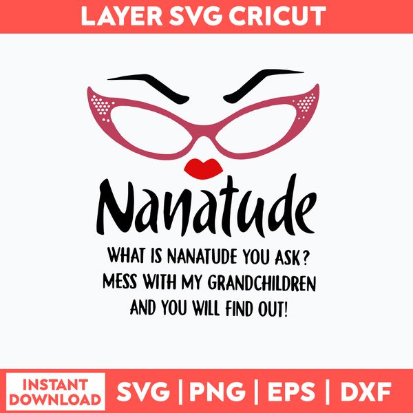 Nanatude What Is Nanatude You Ask Mess With My Grandchidren And You Will Find Out Svg, Png Dxf Eps File.jpg