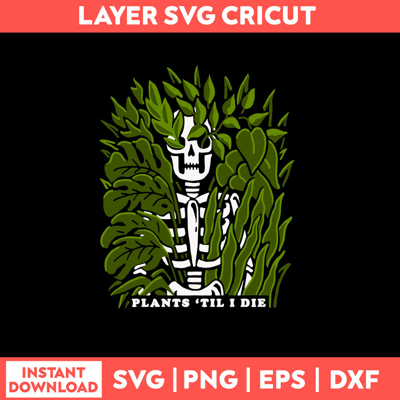 Natural Death Plants Til I Die Svg, Skeleton Svg, Png Dxf Eps File.jpg